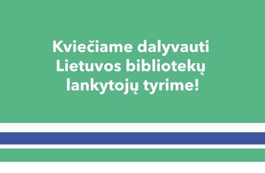 Kviečiame dalyvauti Lietuvos bibliotekų lankytojų tyrime