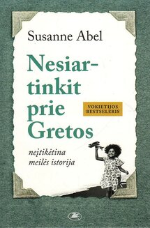 Nesiartinkit prie Gretos