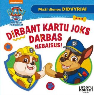 Dirbant kartu joks darbas nebaisus!